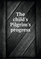 Rare John BUNYAN / RARE 1893 Salesman Copy CHILD'S PILGRIM'S PROGRESS & LIFE 1st ed [Hardcover] Religion) BUNYAN, John; STRETTON, Hesba 5518868707 Book Cover