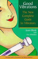 Good Vibrations: The New Complete Guide to Vibrators 0940208261 Book Cover