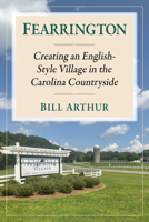 Fearrington: The Life of an English Village in the Carolina Countryside 1476694613 Book Cover