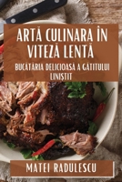 Arta Culinara în Viteza Lenta: Bucataria Delicioasa a Gatitului Lini?tit (Romanian Edition) 1835799124 Book Cover