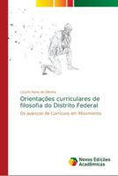 Orientações curriculares de filosofia do Distrito Federal: Os avanços do Currículo em Movimento 6139673909 Book Cover