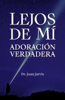 Lejos de Mi: Adoracion Verdadera B095GDFG21 Book Cover