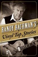 Randy Bachman's Vinyl Tap Stories 0670066591 Book Cover