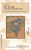 Pic Jacob: Esquisses martiniquaises Transcription du manuscrit d'un roman inédit Transcription du manuscrit d'un roman inédit (Autrement Mêmes) (French Edition) 2343247234 Book Cover