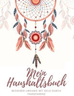 Mein Haushaltsbuch besserer Umgang mit Geld durch Transparenz: Haushaltsbuch zum Eintragen I Achtsamer und transparenter Umgang mit Finanzen I ... I richtiger Umgang mit Geld (German Edition) 168691539X Book Cover