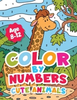 Color By Numbers Cute Animals for kids 8-12 Years old.: Adorable Coloring Activity For Boys and Girls With Fun and Easy Animal Coloring Pages. 9198865919 Book Cover