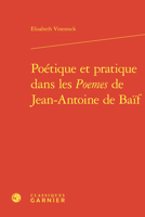 Poetique Et Pratique Dans Les Poemes de Jean-Antoine de Baif 2812453834 Book Cover