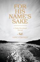 For His Name's Sake: A Daily Devotional Journal 1620201259 Book Cover