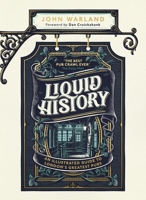 Liquid History: An Illustrated Guide to London’s Greatest Pubs 1787634892 Book Cover