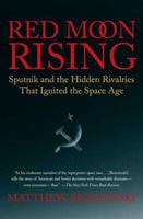 Red Moon Rising: Sputnik and the Rivalries that Ignited the Space Age