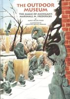 Outdoor Museum: The Magic of Michigan's Marshall M. Fredricks (Great Lakes Books) 0814329322 Book Cover