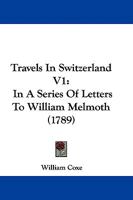 Travels in Switzerland, a Series of Letters to W. Melmoth 1017987688 Book Cover