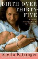 Birth over Thirty-Five: The Practical, Reassuring Guide to the Joys and Challenges 0140241418 Book Cover