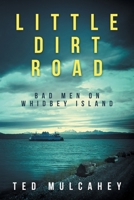 Little Dirt Road: Bad Men on Whidbey Island 1735493244 Book Cover