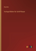 Vorlege-Blätter für Schiff-Bauer 3368454706 Book Cover