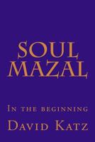 Soul Mazal: In the beginning 1523935200 Book Cover