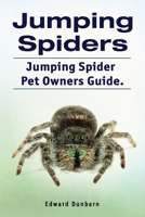 Jumping Spiders. Jumping Spider Pet Owners Guide. 1788651219 Book Cover