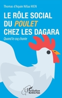 Le rôle social du poulet chez les Dagara: Quand le coq chante (Harmattan Burkina Faso) (French Edition) 2343232032 Book Cover