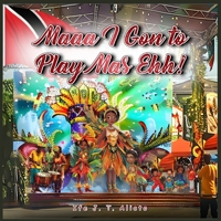 MAAA, I GON TO PLAY MAS, EHH!, 1960815989 Book Cover