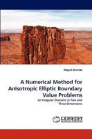 A Numerical Method for Anisotropic Elliptic Boundary Value Problems: on Irregular Domains in Two and Three Dimensions 3838322339 Book Cover