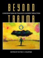 Beyond Trauma: Conversations on Traumatic Incident Reduction 1932690042 Book Cover