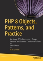 PHP 8 Objects, Patterns, and Practice: Mastering Oo Enhancements, Design Patterns, and Essential Development Tools 1484267907 Book Cover