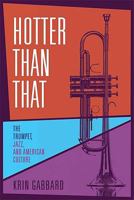 Hotter Than That: The Trumpet, Jazz, and American Culture 0571211992 Book Cover