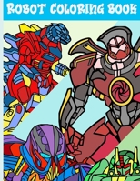 Robot Coloring Book: Transformers Robot Design for Adults, Teen, Kids, Brave Boys and Girls B08PXHL5L3 Book Cover