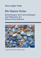 Die blauen Steine: Einige Bemerkungen und Untersuchungen zum Phänomen der blauen Eisenschlacken 3757862104 Book Cover
