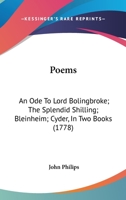 Poems: An Ode To Lord Bolingbroke; The Splendid Shilling; Bleinheim; Cyder, In Two Books 1163887293 Book Cover