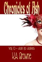 Chronicles of Ash: Vol. 0 - Ash to Ashes 1478353554 Book Cover