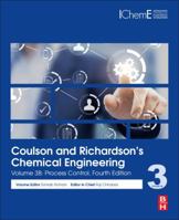 Coulson and Richardson's Chemical Engineering: Volume 3b: Process Control 0081010958 Book Cover