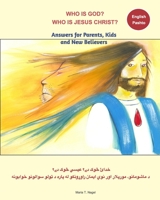 Who is God? Who is Jesus Christ? Bilingual English and Pashto - Answers for Parents, Kids and New Believers 0464556732 Book Cover