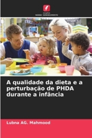 A qualidade da dieta e a perturbação de PHDA durante a infância (Portuguese Edition) 620802479X Book Cover