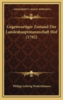 Gegenwartiger Zustand Der Landeshauptmannschaft Hof (1792) 1166037460 Book Cover