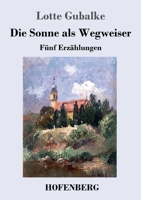 Die Sonne als Wegweiser: Fünf Erzählungen 3743746883 Book Cover