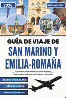 Guía de viaje de San Marino y Emilia-Romaña 2026: El compañero más actualizado con mapas detallados, itinerarios seleccionados y recomendaciones ... lugares para visitar (Spanish Edition) B0FNL81RNH Book Cover