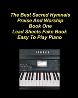 The Best Sacred Hymnals Praise And Worship Book One Lead Sheets Fake Book Easy To Play Piano B0GSB9JXF4 Book Cover