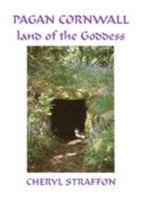 Pagan Cornwall: Land of the Goddess 0951885928 Book Cover