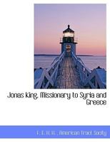 Jonas King, Missionary to Syria and Greece 1016717091 Book Cover