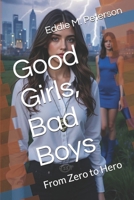 Good Girls, Bad Boys: From Zero to Hero B0DG359RBF Book Cover