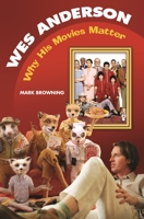 Wes Anderson: Why His Movies Matter 1598843524 Book Cover