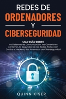 Redes de ordenadores y ciberseguridad: Una guía sobre los sistemas de comunicación, las conexiones a Internet, la seguridad de las redes, protección ... amenazas de ciberseguridad B08YQFWGRY Book Cover