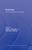 Fault Lines: Why the Republicans Lost Congress 0415993628 Book Cover