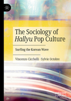 The Sociology of Hallyu Pop Culture: Surfing the Korean Wave 3030842959 Book Cover
