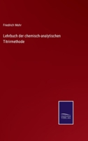 Lehrbuch der chemisch-analytischen Titrirmethode 3375028911 Book Cover