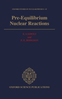 Pre-Equilibrium Nuclear Reactions (Oxford Studies in Nuclear Physics) 0198517343 Book Cover