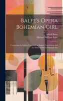 Balfe's Opera Bohemian Girl: Containing the Italian Text, with an English Translation, and the Music of All the Principal Airs 1021392790 Book Cover