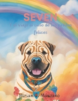 SEVEN: Y el viaje al cielo de las patitas felices (Spanish Edition) B0DXFK1BX4 Book Cover