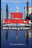 Todo Personal II: Entre el amor y el poder (Spanish Edition) B0D3HPVN2G Book Cover